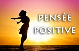 La bonne méthode pour pratiquer la pensée positive ?